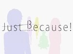 Just Because!