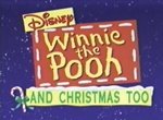 Winnie the Pooh and Christmas Too