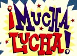 ¡Mucha Lucha!