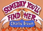 Someday You'll Find Her, Charlie Brown