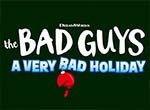 The Bad Guys: A Very Bad Holiday