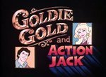 Goldie Gold and Action Jack