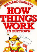 Richard Scarry's How Things Work in Busytown