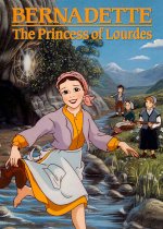 Bernadette: The Princess of Lourdes